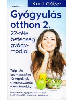 Kürti Gábor - Gyógyulás otthon 2. Kürti Gábor - Gyógyulás otthon 2., null 2013 antikvár könyv