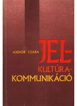 Andor Csaba - Jel - Kultúra - Kommunikáció Andor Csaba - Jel - Kultúra - Kommunikáció, Budapest 1980 antikvár könyv