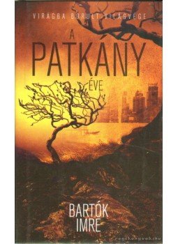 Bartók Imre - A patkány éve (dedikált) Bartók Imre - A patkány éve (dedikált), Budapest 2013 antikvár könyv
