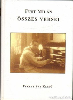 Füst Milán - Füst Milán összes versei Füst Milán - Füst Milán összes versei, Budapest 2008 antikvár könyv