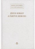 Badiny Jós Ferenc - Jézus király a pártus herceg
