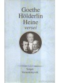 Heine, Heinrich,Hölderlin, Friedrich,Johann Wolfgang Goethe - Goethe, Hölderlin, Heine versei