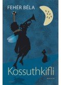 Fehér Béla - Kossuthkifli