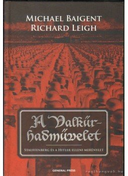 Baigent, Michael, Leigh, Richard - A Valkűr-hadművelet Baigent, Michael, Leigh, Richard - A Valkűr-hadművelet, Budapest 0 antikvár könyv