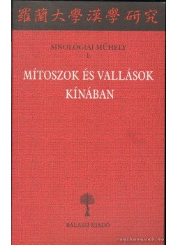 Hamar Imre - Mítoszok és vallások Kínában Hamar Imre - Mítoszok és vallások Kínában, Budapest 2000 antikvár könyv