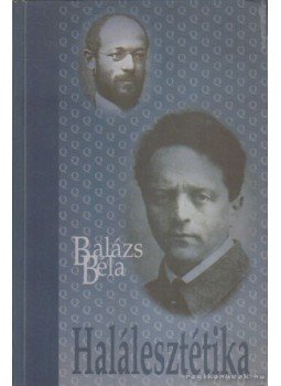 Balázs Béla - Halálesztétika Balázs Béla - Halálesztétika, Budapest 0 antikvár könyv