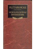 Plutarkhosz - Morálfilozófiai értekezések