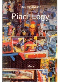 Békés József - Piaci légy Békés József - Piaci légy, Budapest 1986 antikvár könyv