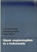 Varga Gábor,Lipovszky György,Sólyomvári Károly - Gépek rezgésvizsgálata és a karbantartás