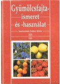 Soltész Miklós (szerk.) - Gyümölcsfajta-ismeret és -használat