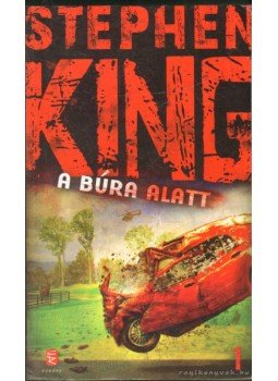 Stephen King - A búra alatt I. kötet Stephen King - A búra alatt I. kötet, Budapest 2011 antikvár könyv
