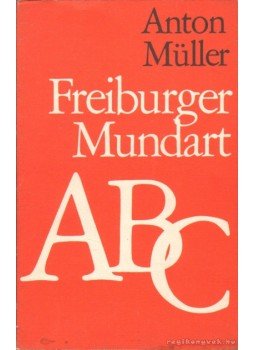 Müller, Anton - Freiburger Mundart-ABC Müller, Anton - Freiburger Mundart-ABC, 1975 antikvár könyv