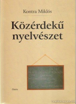 Kontra Miklós - Közérdekű nyelvészet Kontra Miklós - Közérdekű nyelvészet, Budapest 1999 antikvár könyv