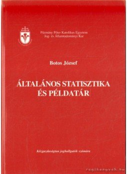 Botos József - Általános statisztika és példatár Botos József - Általános statisztika és példatár, Budapest 2007 antikvár könyv