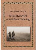 Mórocz Lajos Dr. - Kiskatonától a vezérezredesig