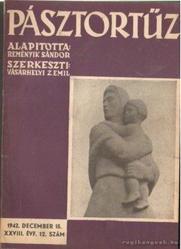 Vásárhelyi Z. Emil - Pásztortűz XXVIII. évf. 12. szám Vásárhelyi Z. Emil - Pásztortűz XXVIII. évf. 12. szám, 1942 antikvár könyv
