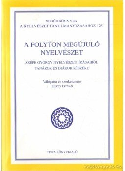 Terts István - A folyton megújuló nyelvészet Terts István - A folyton megújuló nyelvészet, Budapest 2011 antikvár könyv