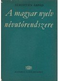 Sebestyén Árpád - A magyar nyelv névutórendszere.