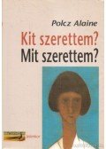 Polcz Alaine - Kit szerettem? Mit szerettem?