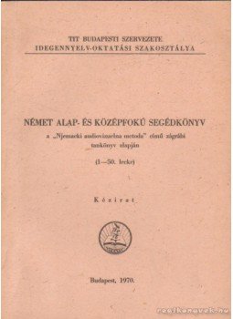 - Német alap- és középfokú segédkönyv - Német alap- és középfokú segédkönyv, Budapest 1970 antikvár könyv
