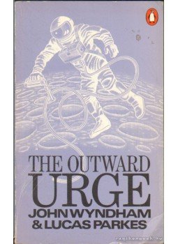 Wyndham, John, Parkes, Lucas - The Outward Urge Wyndham, John, Parkes, Lucas - The Outward Urge, 1971 antikvár könyv
