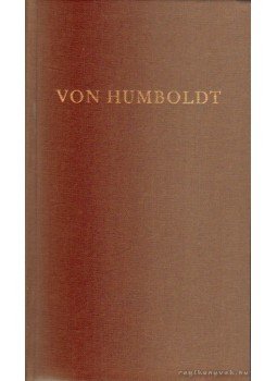 Humboldt, Wilhelm Von - Wilhelm von Humboldt válogatott írásai Humboldt, Wilhelm Von - Wilhelm von Humboldt válogatott írásai, 1985 antikvár könyv