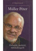 Müller Péter - Örömről, játékról, önfeledtségről