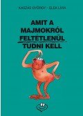 Kaszás György - Amit a majmokról feltétlenül tudni kell