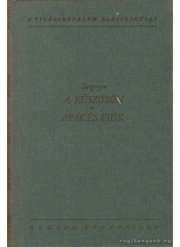 Ivan Turgenyev - A küszöbön / Apák és fiúk Ivan Turgenyev - A küszöbön / Apák és fiúk, Budapest 1962 antikvár könyv