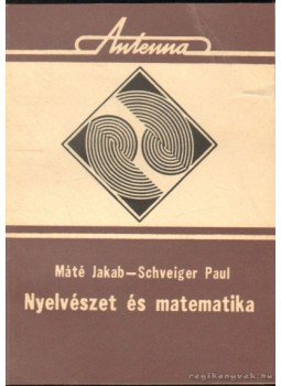 Máté Jakab, Schveiger Paul - Nyelvészet és matematika Máté Jakab, Schveiger Paul - Nyelvészet és matematika, Kolozsvár 1977 antikvár könyv