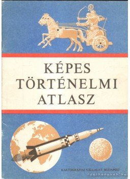 - Képes történelmi atlasz - Képes történelmi atlasz, Budapest 1982 antikvár könyv