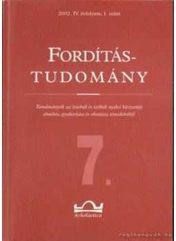 Klaudy Kinga - Fordítástudomány 2002. IV. évfolyam, 1. szám Klaudy Kinga - Fordítástudomány 2002. IV. évfolyam, 1. szám, Budapest 2002 antikvár könyv