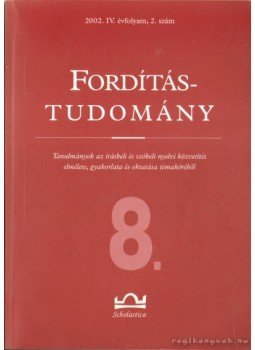 Klaudy Kinga - Fordítástudomány 2002. IV. évfolyam, 2. szám Klaudy Kinga - Fordítástudomány 2002. IV. évfolyam, 2. szám, Budapest 2002 antikvár könyv