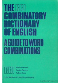 Benson, Morton, Benson, Evelyn, Ilson, Robert - The BBI Combinatory Dictionary of English Benson, Morton, Benson, Evelyn, Ilson, Robert - The BBI Combinatory Dictionary of English, 0 antikvár könyv