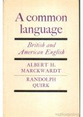 Marckwardt, Albert H.,Quirk, Randolph - A Common Language