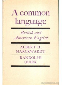 Marckwardt, Albert H., Quirk, Randolph - A Common Language Marckwardt, Albert H., Quirk, Randolph - A Common Language, London 1964 antikvár könyv