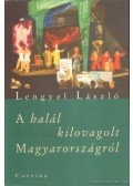 Lengyel László - A halál kilovagolt Magyarországról