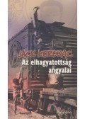 Jack Kerouac - Az elhagyatottság angyalai