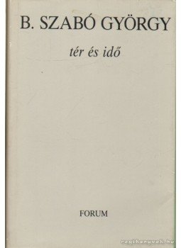 B. Szabó György - Tér és idő B. Szabó György - Tér és idő, 1988 antikvár könyv