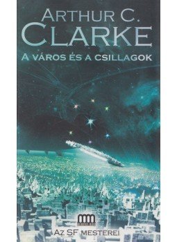 Arthur C. Clarke - A város és a csillagok Arthur C. Clarke - A város és a csillagok, Budapest 2008 antikvár könyv