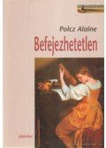 Polcz Alaine - Befejezhetetlen