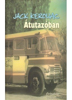 Jack KEROUAC - Átutazóban Jack KEROUAC - Átutazóban, Budapest 2006 antikvár könyv