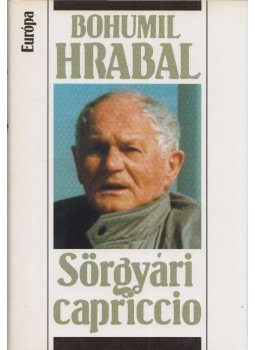 Bohumil Hrabal - Sörgyári capriccio Bohumil Hrabal - Sörgyári capriccio, Budapest 2006 antikvár könyv