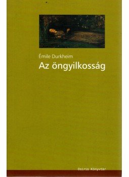 Durkheim, Émile - Az öngyilkosság Durkheim, Émile - Az öngyilkosság, Budapest 2003 antikvár könyv