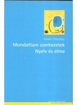 Chomsky, Noam - Mondattani szerkezetek / Nyelv és elme Chomsky, Noam - Mondattani szerkezetek / Nyelv és elme, Budapest 1999 antikvár könyv