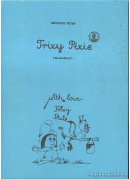 Medgyes Péter - Trixy Pixie Medgyes Péter - Trixy Pixie, Budapest 1982 antikvár könyv
