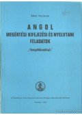 Ofner Ferencné - Angol megértési, kifejezési és nyelvtani feladatok (megoldásokkal)