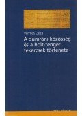 Vermes Géza - A qumráni közösség és a holt-tengeri tekercsek története