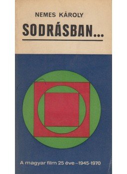 Nemes Károly - Sodrásban... Nemes Károly - Sodrásban..., Budapest 1972 antikvár könyv