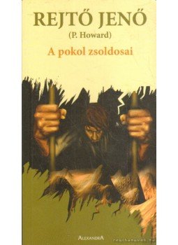 Rejtő Jenő - A pokol zsoldosai Rejtő Jenő - A pokol zsoldosai, Pécs 2006 antikvár könyv